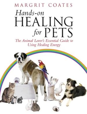 Imagen del vendedor de Hands-On Healing For Pets : The Animal Lover's Essential Guide To Using Healing Energy a la venta por AHA-BUCH GmbH