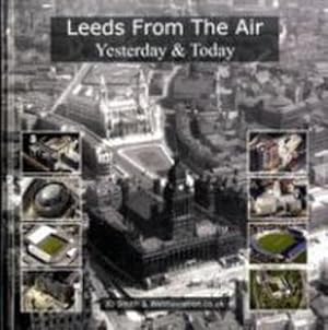 Bild des Verkufers fr Leeds from the Air : Yesterday and Today zum Verkauf von AHA-BUCH GmbH