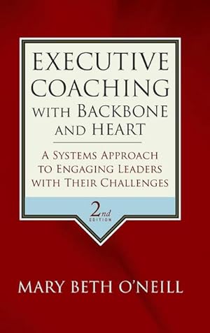 Bild des Verkufers fr Executive Coaching with Backbone and Heart : A Systems Approach to Engaging Leaders with Their Challenges zum Verkauf von AHA-BUCH GmbH