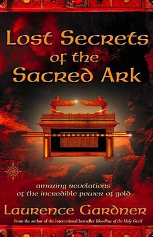 Bild des Verkufers fr Lost Secrets of the Sacred Ark : Amazing Revelations of the Incredible Power of Gold zum Verkauf von AHA-BUCH GmbH