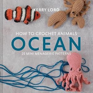Bild des Verkufers fr How to Crochet Animals: Ocean : 25 Mini Menagerie Patterns zum Verkauf von AHA-BUCH GmbH