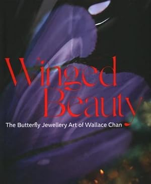 Seller image for Winged Beauty : The Butterfly Jewellery Art of Wallace Chan for sale by AHA-BUCH GmbH