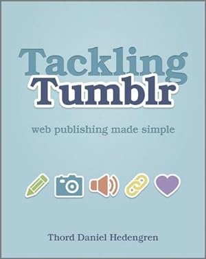 Bild des Verkufers fr Tackling Tumblr : Web Publishing Made Simple zum Verkauf von AHA-BUCH GmbH
