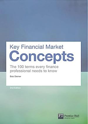 Imagen del vendedor de Key Financial Market Concepts : The 100 terms every finance professional needs to know a la venta por AHA-BUCH GmbH