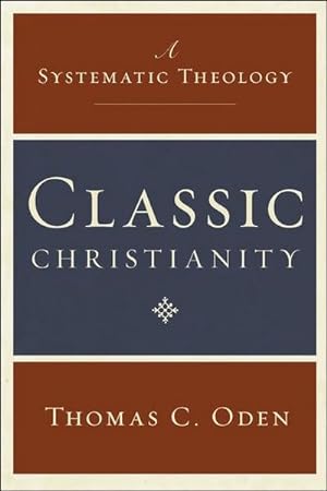Bild des Verkufers fr Classic Christianity : A Systematic Theology zum Verkauf von AHA-BUCH GmbH
