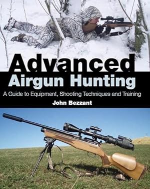 Bild des Verkufers fr Advanced Airgun Hunting : A Guide to Equipment, Shooting Techniques and Training zum Verkauf von AHA-BUCH GmbH