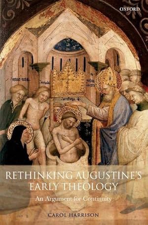 Bild des Verkufers fr Rethinking Augustine's Early Theology : An Argument for Continuity zum Verkauf von AHA-BUCH GmbH