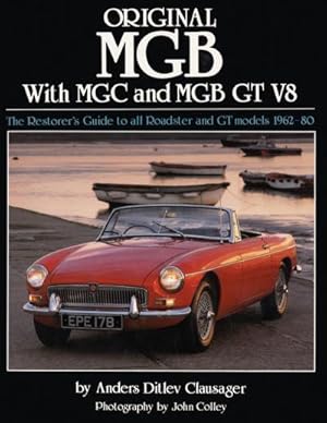 Bild des Verkufers fr Original MGB with MGC and MGB GT V8 : The Restorer's Guide to All Roadster and GT Models 1962-80 zum Verkauf von AHA-BUCH GmbH