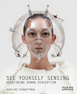 Bild des Verkufers fr See Yourself Sensing : Redefining Human Perception zum Verkauf von AHA-BUCH GmbH