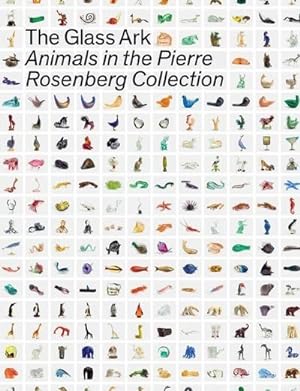 Bild des Verkufers fr The Glass Ark : Animals in the Pierre Rosenberg Collection zum Verkauf von AHA-BUCH GmbH