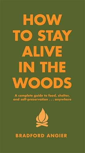 Bild des Verkufers fr How To Stay Alive In The Woods : A Complete Guide to Food, Shelter and Self-Preservation Anywhere zum Verkauf von AHA-BUCH GmbH