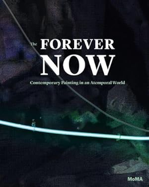 Immagine del venditore per The Forever Now : Contemporary Painting in an Atemporal World venduto da AHA-BUCH GmbH