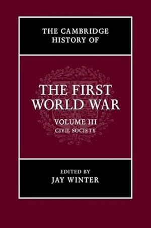 Imagen del vendedor de The Cambridge History of the First World War, Volume 3 : Civil Society a la venta por AHA-BUCH GmbH