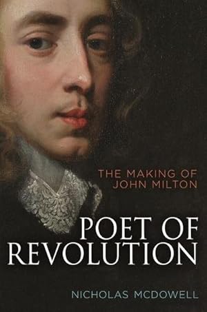 Bild des Verkufers fr Poet of Revolution : The Making of John Milton zum Verkauf von AHA-BUCH GmbH