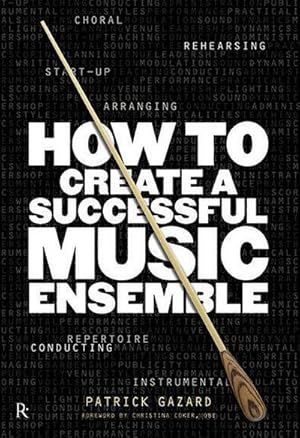 Bild des Verkufers fr How To Create A Successful Music Ensemble zum Verkauf von AHA-BUCH GmbH