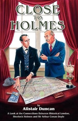 Bild des Verkufers fr Close to Holmes - A Look at the Connections Between Historical London, Sherlock Holmes and Sir Arthur Conan Doyle zum Verkauf von AHA-BUCH GmbH