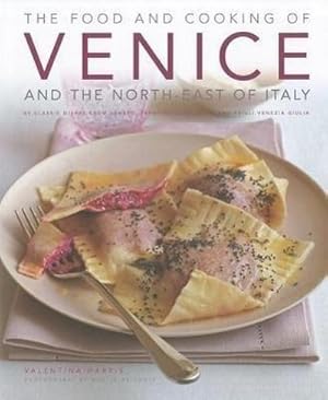 Bild des Verkufers fr Food and Cooking of Venice and the North East of Italy : 65 Classic Dishes from Veneto, Trentino-alto Adige and Fruili-Venezia Guilia zum Verkauf von AHA-BUCH GmbH
