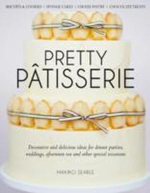 Immagine del venditore per Pretty Patisserie : Decorative and Delicious Ideas for Dinner Parties, Weddings, Afternoon Tea and Other Special Occasions venduto da AHA-BUCH GmbH
