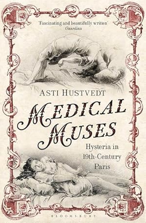 Bild des Verkufers fr Medical Muses : Hysteria in Nineteenth-Century Paris zum Verkauf von AHA-BUCH GmbH