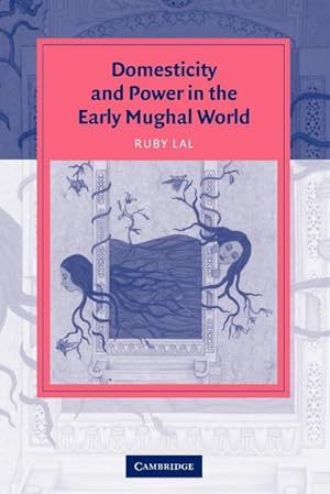 Bild des Verkufers fr Domesticity and Power in the Early Mughal World zum Verkauf von AHA-BUCH GmbH