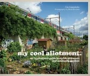 Seller image for my cool allotment : An Inspirational Guide to Stylish Allotments and Community Gardens for sale by AHA-BUCH GmbH