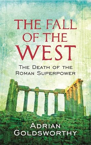 Bild des Verkufers fr The Fall Of The West : The Death Of The Roman Superpower zum Verkauf von AHA-BUCH GmbH