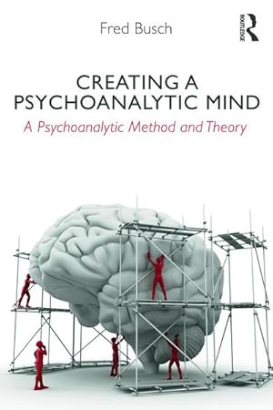 Seller image for Creating a Psychoanalytic Mind : A psychoanalytic method and theory for sale by AHA-BUCH GmbH