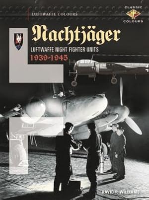 Bild des Verkufers fr Nachtjager Luftwaffe Night Fighter Units 1939-45 zum Verkauf von AHA-BUCH GmbH