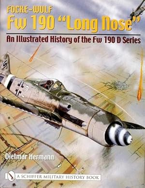 Immagine del venditore per Focke-Wulf FW 190 "Long Nose" : An Illustrated History of the FW 190 D Series venduto da AHA-BUCH GmbH