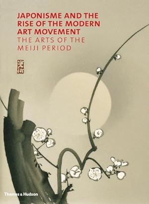 Imagen del vendedor de Japonisme and the Rise of the Modern Art Movement : The Arts of the Meiji Period a la venta por AHA-BUCH GmbH