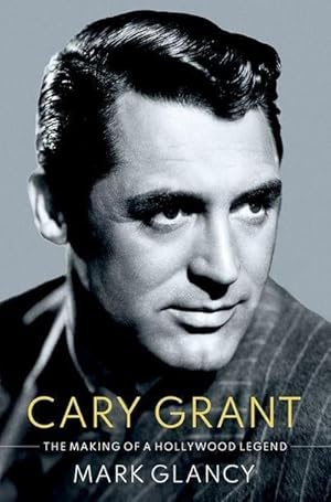 Bild des Verkufers fr Cary Grant, the Making of a Hollywood Legend zum Verkauf von AHA-BUCH GmbH