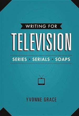 Image du vendeur pour Writing for Television: Series, Serials and Soaps mis en vente par AHA-BUCH GmbH