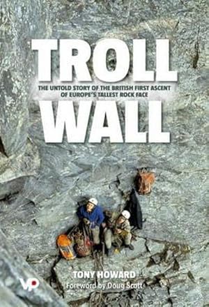 Seller image for Troll Wall : The untold story of the British first ascent of Europe's tallest rock face for sale by AHA-BUCH GmbH