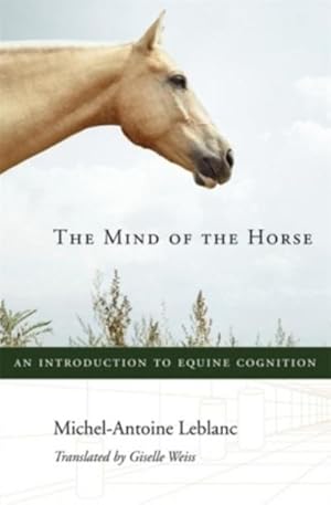 Seller image for The Mind of the Horse : An Introduction to Equine Cognition for sale by AHA-BUCH GmbH