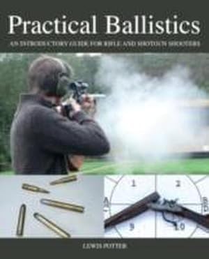 Bild des Verkufers fr Practical Ballistics : An Introductory Guide for Rifle and Shotgun Shooters zum Verkauf von AHA-BUCH GmbH