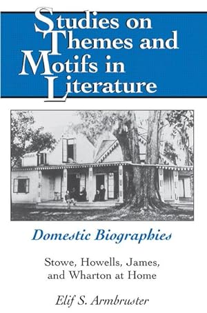 Seller image for Domestic Biographies : Stowe, Howells, James, and Wharton at Home for sale by AHA-BUCH GmbH