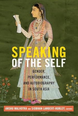 Seller image for Speaking of the Self : Gender, Performance, and Autobiography in South Asia for sale by AHA-BUCH GmbH