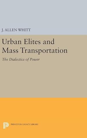 Bild des Verkufers fr Urban Elites and Mass Transportation : The Dialectics of Power zum Verkauf von AHA-BUCH GmbH
