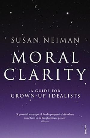 Image du vendeur pour Moral Clarity : A Guide for Grown-up Idealists mis en vente par AHA-BUCH GmbH