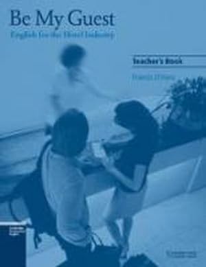 Immagine del venditore per Be My Guest Teacher's Book : English for the Hotel Industry venduto da AHA-BUCH GmbH