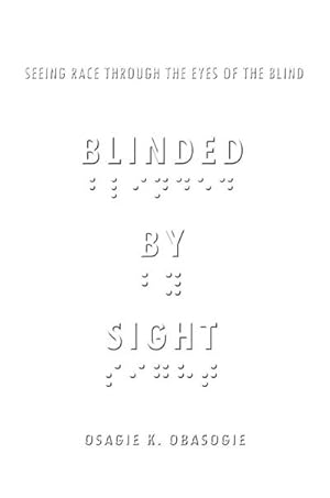 Imagen del vendedor de Blinded by Sight : Seeing Race Through the Eyes of the Blind a la venta por AHA-BUCH GmbH