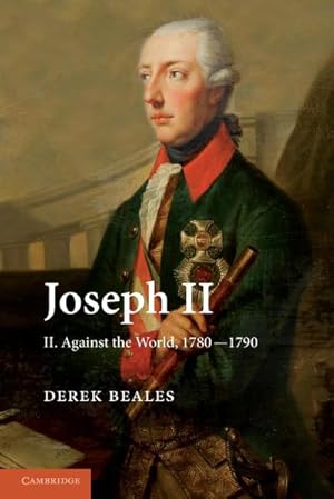 Bild des Verkufers fr Joseph II : Volume 2, Against the World, 1780 1790 zum Verkauf von AHA-BUCH GmbH