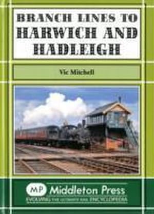 Bild des Verkufers fr Branch Lines to Harwich and Hadleigh zum Verkauf von AHA-BUCH GmbH