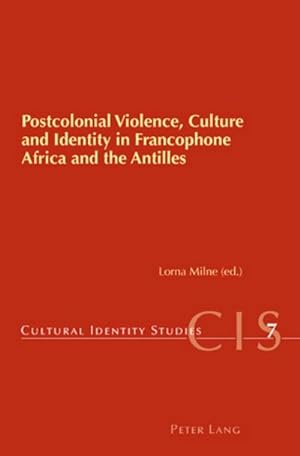 Bild des Verkufers fr Postcolonial Violence, Culture and Identity in Francophone Africa and the Antilles zum Verkauf von AHA-BUCH GmbH