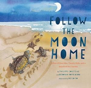 Bild des Verkufers fr Follow the Moon Home : A Tale of One Idea, Twenty Kids, and a Hundred Sea Turtles zum Verkauf von AHA-BUCH GmbH