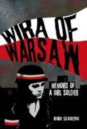 Imagen del vendedor de Wira of Warsaw: Memoirs of a Girl Soldier a la venta por AHA-BUCH GmbH