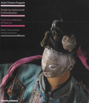 Image du vendeur pour Asian Theatre Puppets : Creativity, Culture and Craftsmanship: From the Collection of Paul Lin mis en vente par AHA-BUCH GmbH