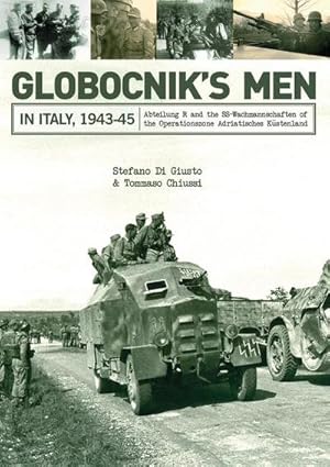 Seller image for Globocnik's Men in Italy, 1943-45: Abteilung R and the Ss-Wachmannschaften of the Operationszone Adriatisches Kstenland for sale by AHA-BUCH GmbH