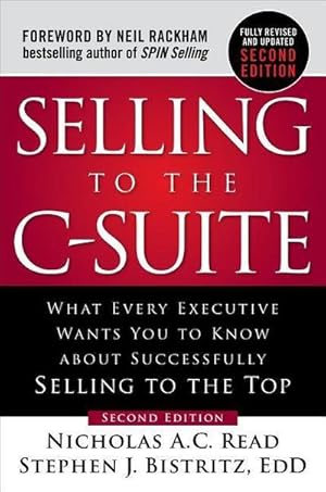 Imagen del vendedor de Selling to the C-Suite, Second Edition: What Every Executive Wants You to Know About Successfully Selling to the Top a la venta por AHA-BUCH GmbH