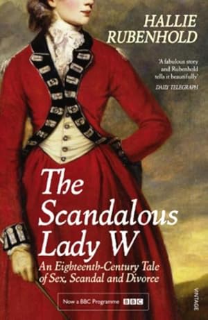 Seller image for The Scandalous Lady W : An Eighteenth-Century Tale of Sex, Scandal and Divorce (by the bestselling author of The Five) for sale by AHA-BUCH GmbH